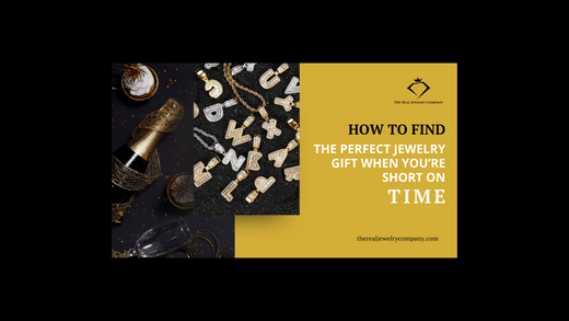 How to Find the Perfect Jewelry Gift When You’re Short on Time - The Real Jewelry Company